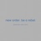 Be a Rebel (Paul Woolford Remix) [Edit] - New Order lyrics