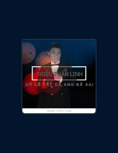 Hör dir Triệu Tuấn Linh an, schau dir Musikvideos an, lies die Biografie, finde Tourdaten und mehr!