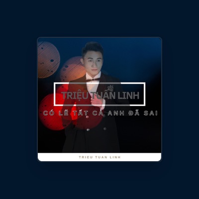 Listen to Triệu Tuấn Linh, watch music videos, read bio, see tour dates & more!