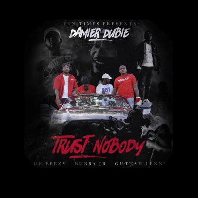 Trust Nobody (feat. Zoe Beezy, Bubba Jr & Guttah Lenny) - Single