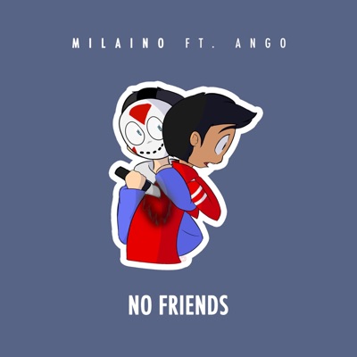 No Friends (feat. Ango) - Single