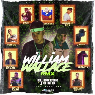William Wallace (feat. Makemoneytwentyone, Michael Gotti, Papi Fasti, Super Sayan, Charlie Sky, Jay-D, Jeampy, Brus Lean, Chussko & Nocive) [Remix] - Single