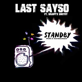 Standby (feat. Shawtx Smithy) Last Sayso