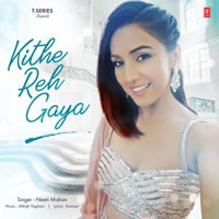 Kithe Reh Gaya-Neeti Mohan