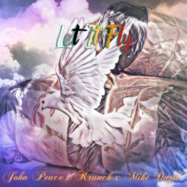 Let It Fly (feat. Krunch & Mike Duzit) John Peace