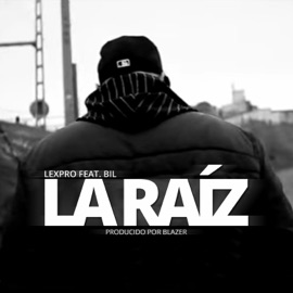 La Raíz (feat. Bil) Blazer & Lexpro