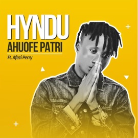 Ahuofe Patri (feat. Afezi Perry) Hyndu