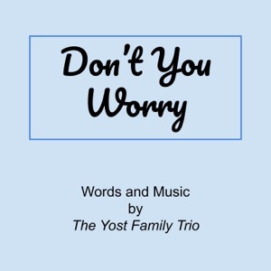 Don't You Worry (Matt 6:31-34) - Single