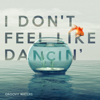 I Don't Feel Like Dancin' - Groovy Waters