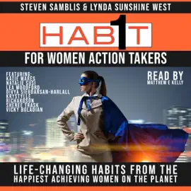 1 Habit for Women Action Takers: Life Changing Habits from the Happiest Achieving Women on the Planet (Unabridged)