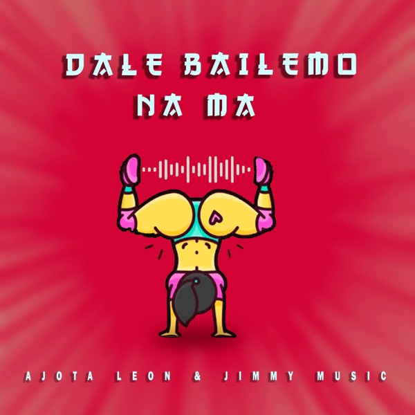 Dale Bailemo Na Ma (feat. Jimmy Music)