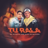 Tu Rala (feat. DJ Alex da Baixada) - Single - Mc Alysson