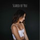 Scared of You Single