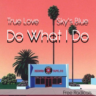 Do What I Do (feat. True Love) - Single
