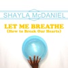 Let Me Breathe (How to Break Our Hearts) - Single
