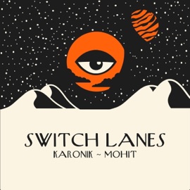 Switch Lanes (feat. mohit) Karonik