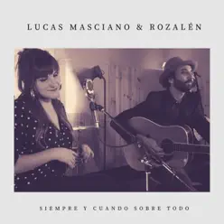 Siempre y Cuando Sobre Todo (feat. Rozalén) - Single - Lucas Masciano