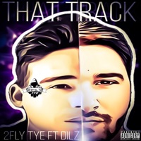 That Track (feat. Dilz) - Single - 2fly Ty