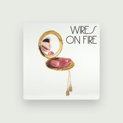 Listen to Wires On Fire, watch music videos, read bio, see tour dates & more!
