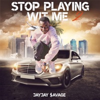 Stop Playing Wit Me 2 - JayJay $avage