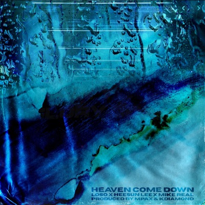 Heaven Come Down (feat. Loso, Heesun Lee & Mike Real) - Single