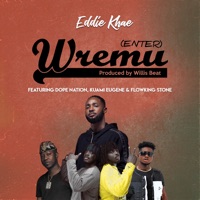 Wremu (Enter) [feat. Kuami Eugene, DopeNation & Flowking Stone] - Single - Eddie Khae