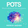 POTS: What It Really Is & Why It Happens (Unabridged) - Patrick Ussher