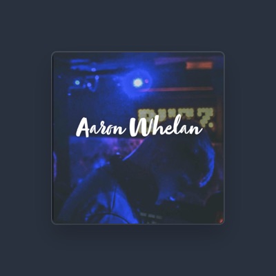 Listen to Aaron Whelan, watch music videos, read bio, see tour dates & more!