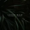 Stream & download Gettin' Wild (feat. Ruelle) - Single