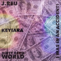 I Was in an Accident (feat. Keyiara & Dirty Redd World) - Single - J.Reu