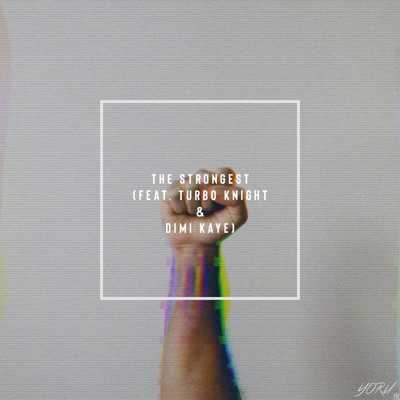 The Strongest (feat. Turbo Knight & Dimi Kaye) - Single