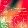 Lone Tusker - Hey Now