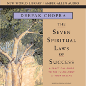 Seven Spiritual Laws of Success: A Practical Guide to the Fulfillment of Your Dreams - Deepak Chopra Cover Art