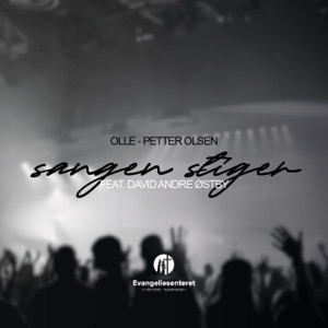 Sangen stiger (feat. Evangeliesenteret & David André Østby)