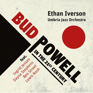 Bud Powell in the 21st Century (Live at Teatro Mancinelli, Orvieto, Italy, on December 29-31, 2018) [feat. Ingrid Jensen, Dayna Stephens, Ben Street & Lewis Nash] [Live]