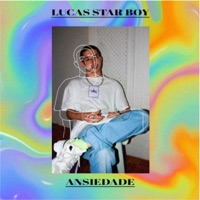Ansiedade - Single - Lucas Star Boy