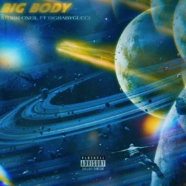 Big Body (feat. BigBabyGucci) Storm Oneil