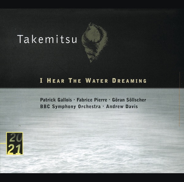 Takemitsu: I Hear the Water Dreaming