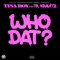 Who Dat (feat. Tk Kravitz) - Tina Roy lyrics