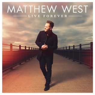 Matthew West Live Forever