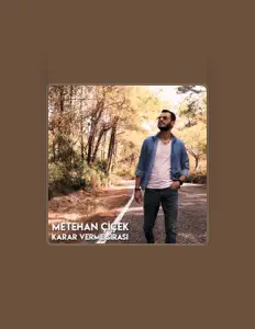 Dengarkan Metehan Çiçek, tonton video musik, baca bio, lihat tanggal tur & lainnya!