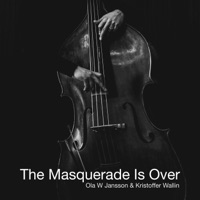 The Masquerade Is Over - Single - Ola W Jansson & Kristoffer Wallin