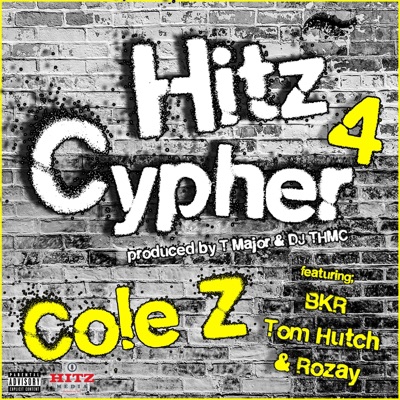 Hitz Cypher 4 (feat. Cole Z, BKR, Tom Hutch, Rozay, DJ THMC & T Major) - Single