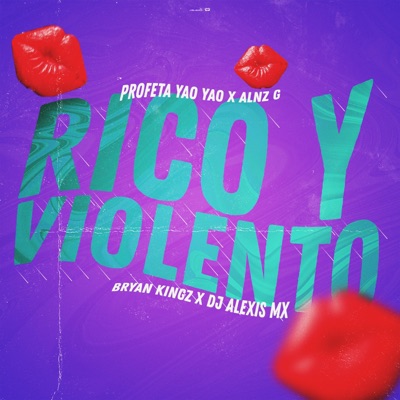 Rico Y Violento (feat. Profeta Yao Yao, Alnz G & Dj Alexis MX) - Single