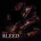 Bleed (feat. Twisted Insane) - Single