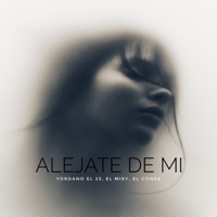 Aléjate de Mi (feat. El Miky & el Conde) - Single - Yordano el 23