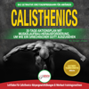 Calisthenics: Der Ultimative Leitfaden Für Calisthenics-übungen Für Anfänger Und Workout-routinen Sowie Ein 30-tägiger Aktionsplan Zum Muskelaufbau (Bücher In Deutsch / Calisthenics German Book) - Jennifer Louissa