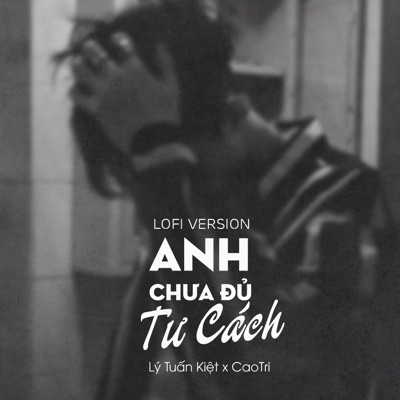 Anh Chưa Đủ Tư Cách (Lofi Version) - Single