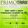 Yet Not I But Through Christ In Me (High Key - Eb) [Performance Backing Track] - Primotrax Worship