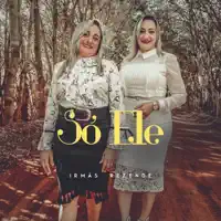 Só Ele — Irmãs Rezende